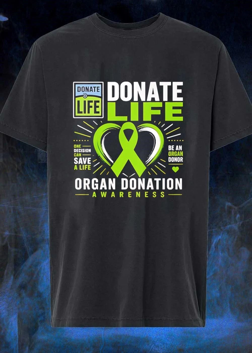 Donate Life One Decision Can Save A Life Be An Organ Donor Awareness shirt