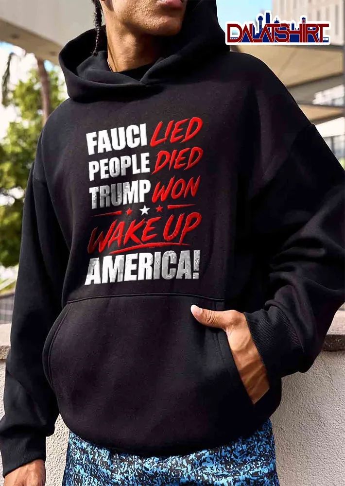 Fauci Lied People Died Trump Won Wake Up America Red White Typography Stars shirt