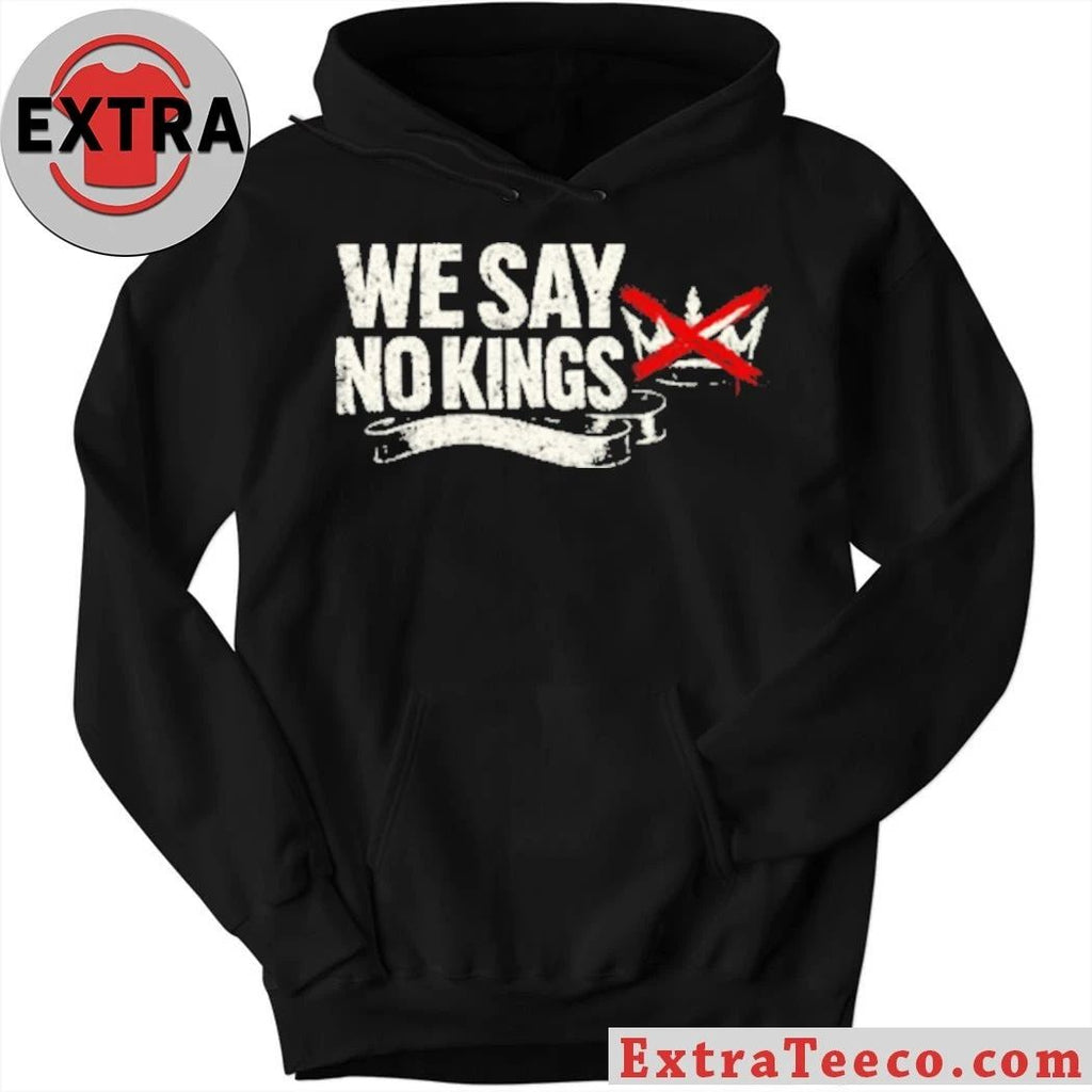 Original We Say No Kings Anti-Trump T-Shirt