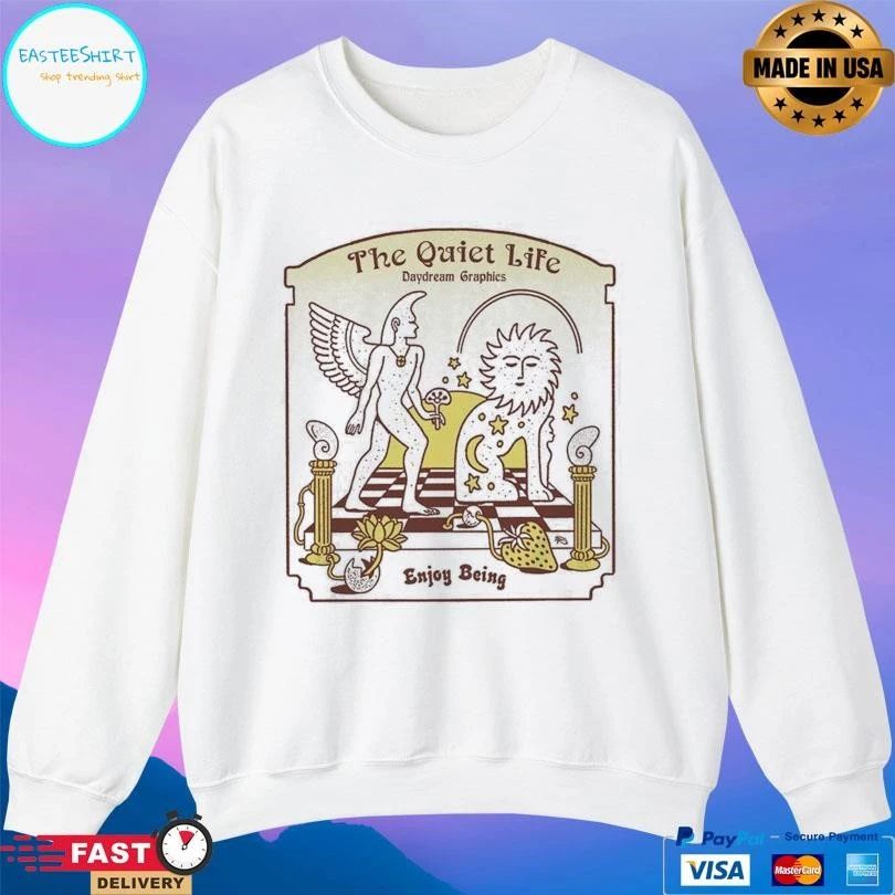 The Quiet Life Daydream Graphics Enjoy Being T-shirts
