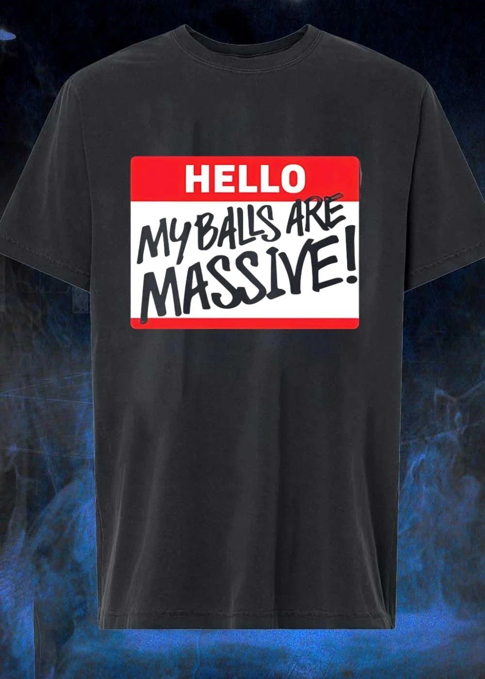 Hello My Balls Are Massive shirt
