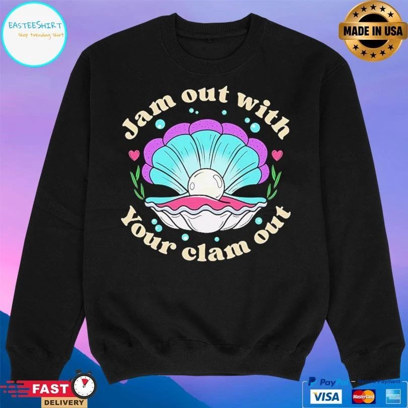 Jam Out With Your Clam Out T-shirts