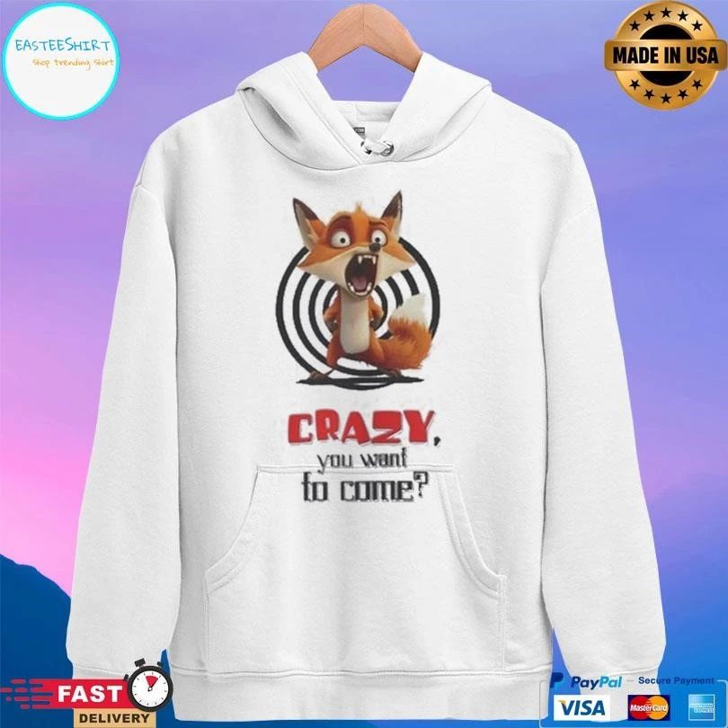Crazy Fox You Want To Come T-shirts