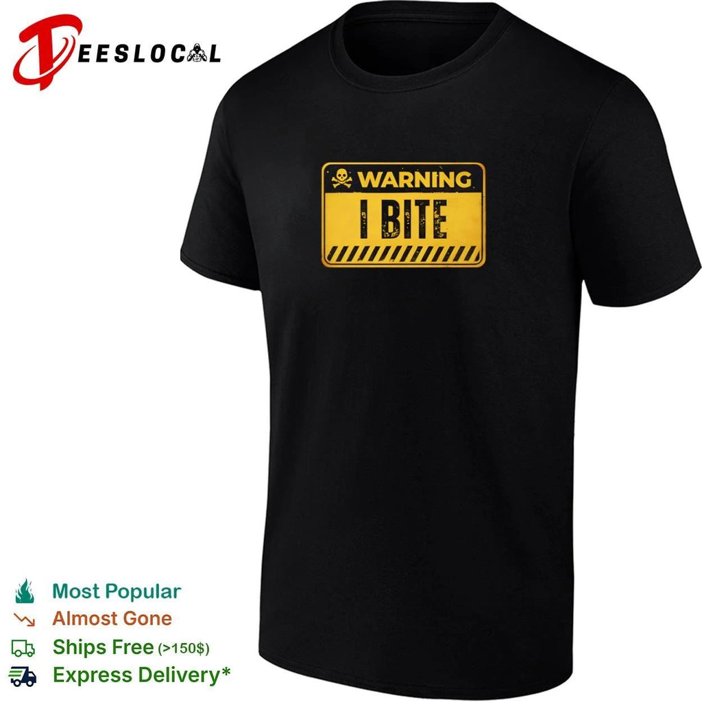 Warning I Bite funny sarcastic humor T-shirt