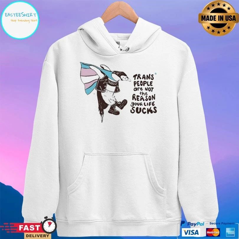 Trans People Are Not The Reason Your Life Sucks T-shirts