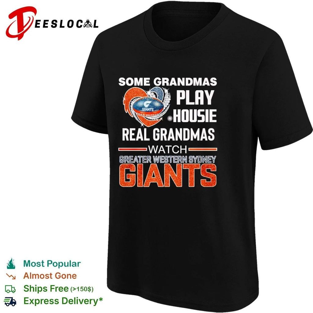 Some Grandmas Play Housie Real Grandmas Watch Greater Western Sydney Giants T-shirt