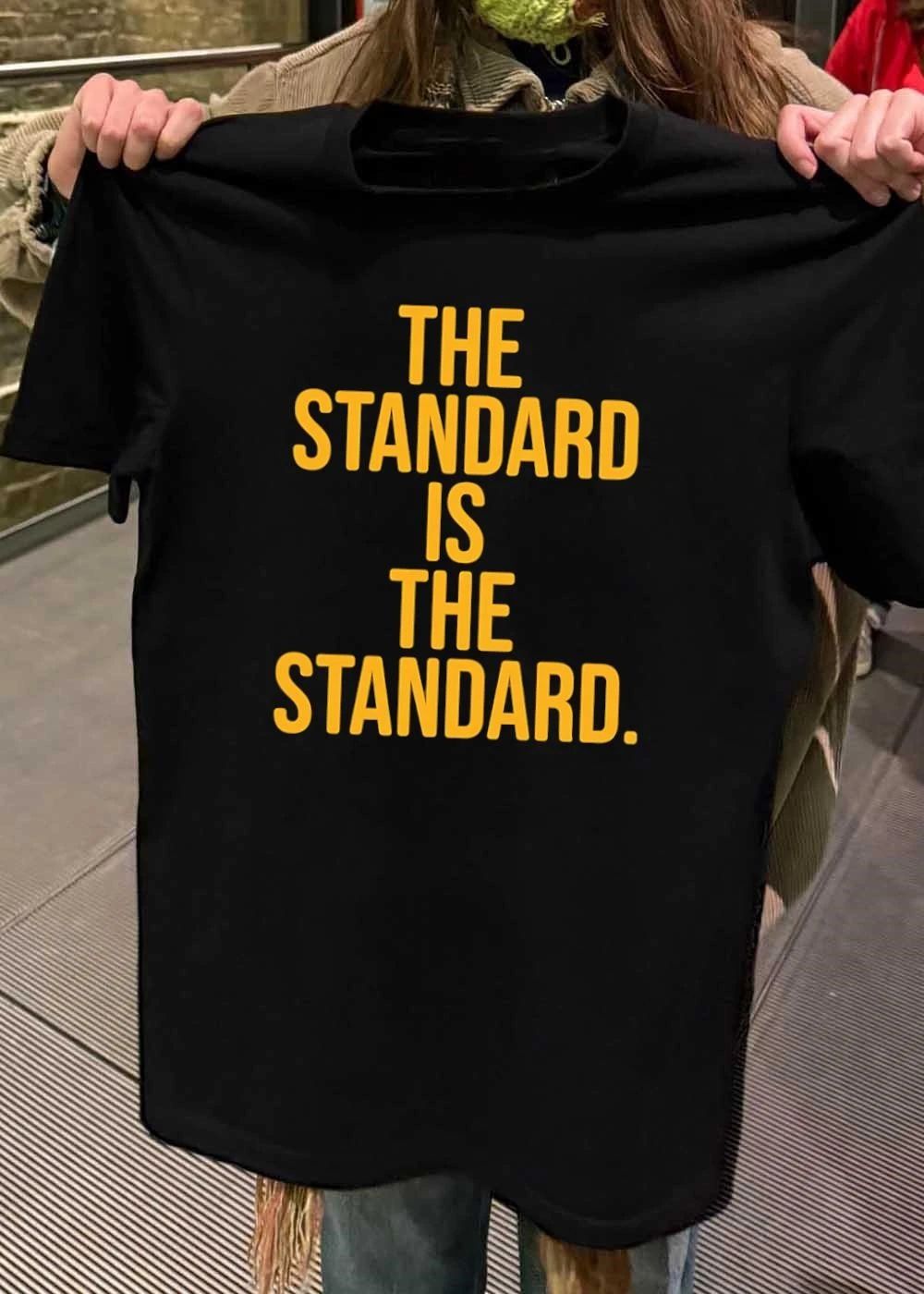 The Standard Is The Standard shirt