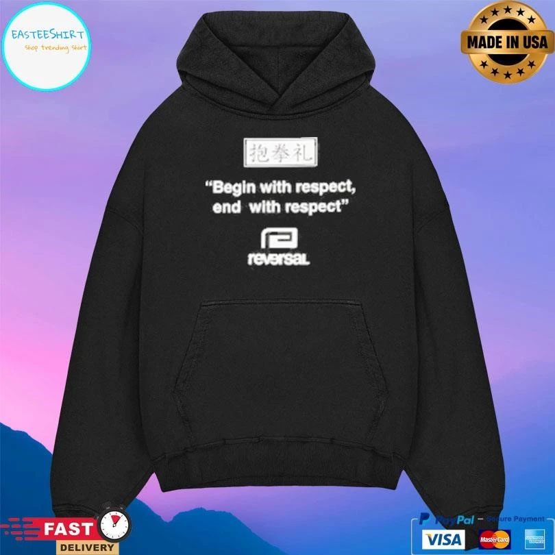 Begin With Respect End With Respect Reversal T-shirts