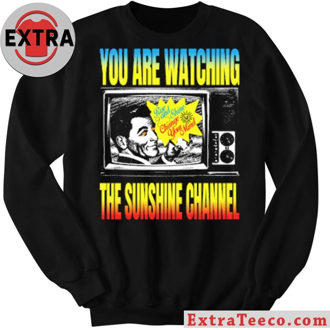 You Are Watching The Sunrise Channel Shirt