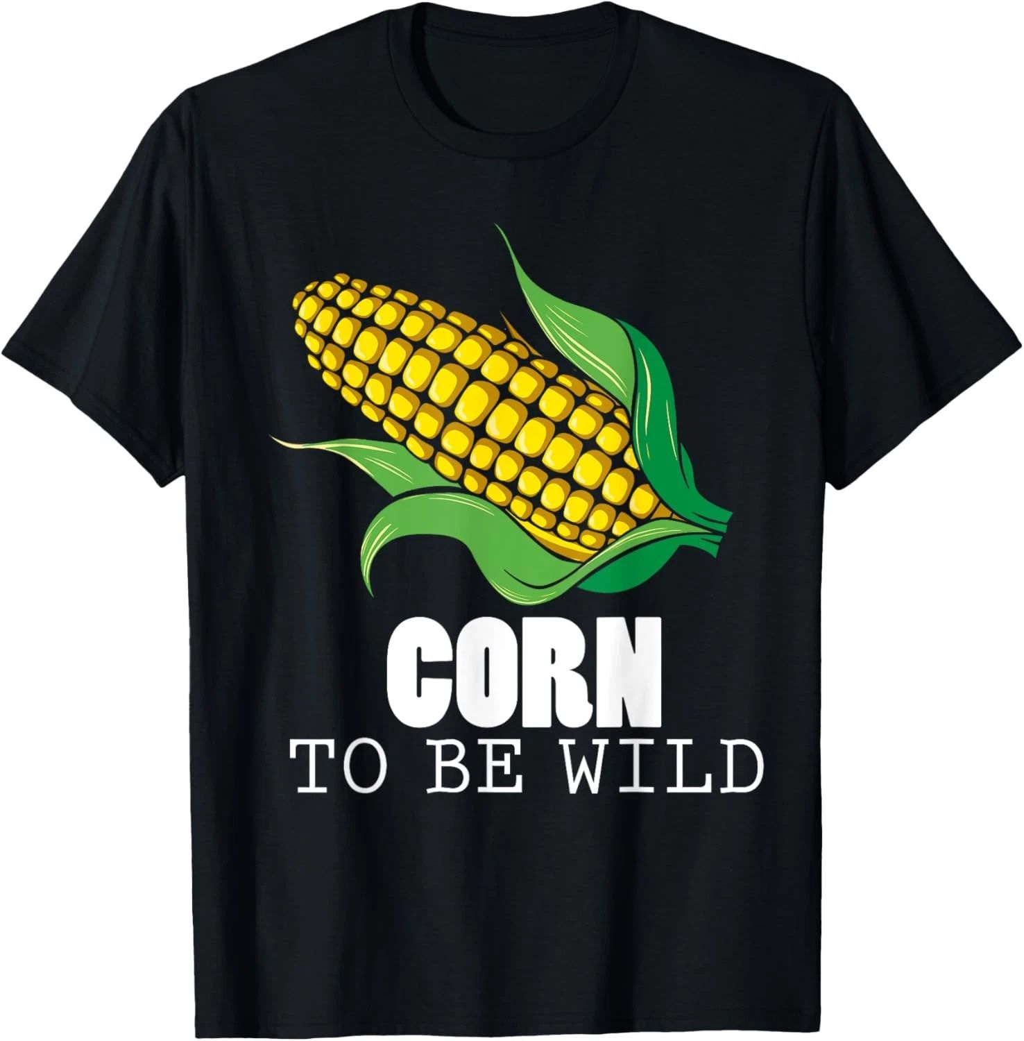Corn To Be Wild Shirt Funny Sweet Corns Humor T-Shirt