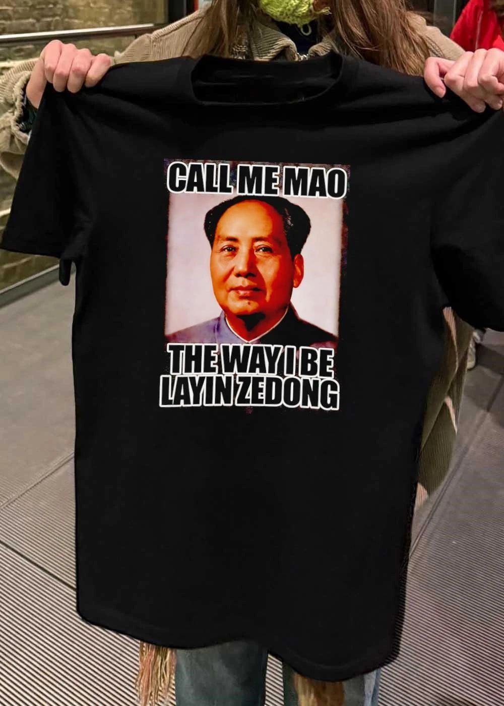 Mao Zedong Call Me Mao the Way I Be Layin shirt