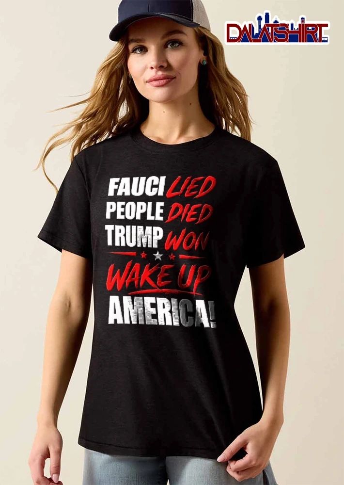 Fauci Lied People Died Trump Won Wake Up America Red White Typography Stars shirt
