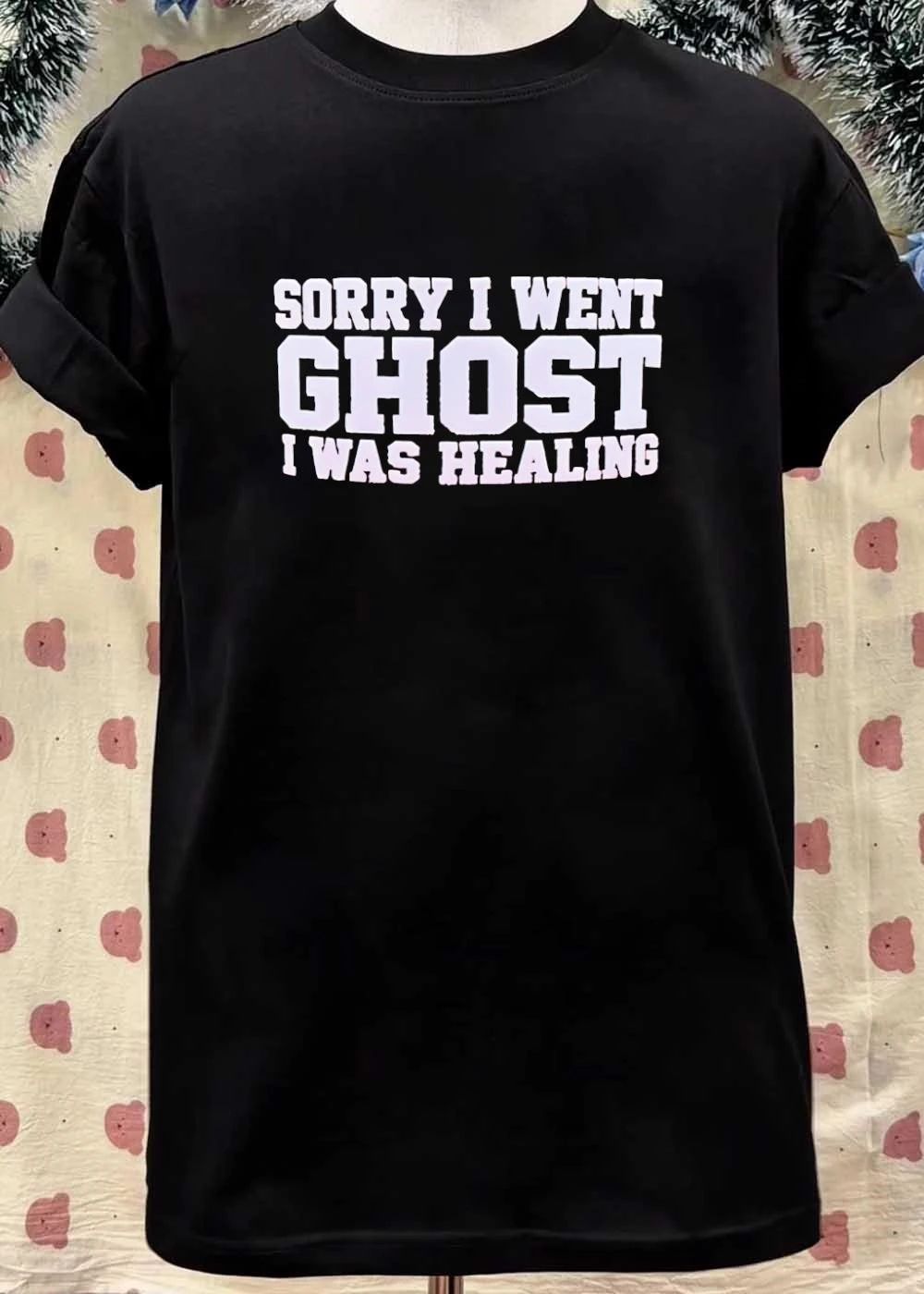 Sorry I Went Ghost I Was Healing shirt