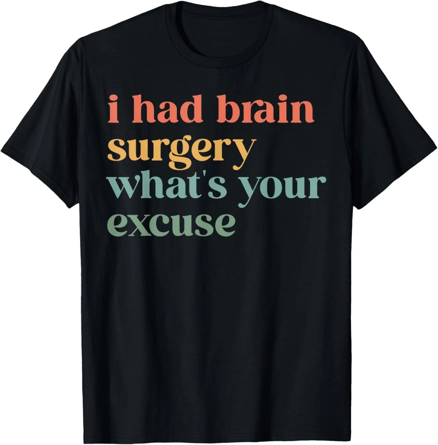 I Had Brain Surgery -What's Your Excuse-Retro Brain Surgery T-Shirt