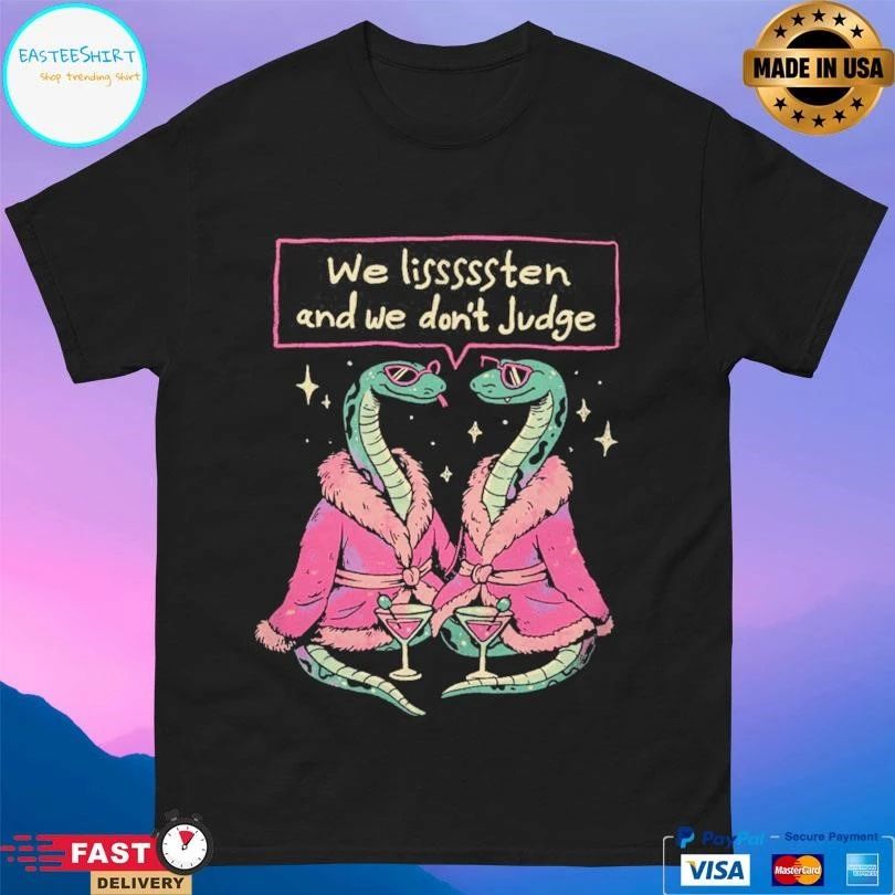 We Listen And We Don’t Judge Snakes T-shirts