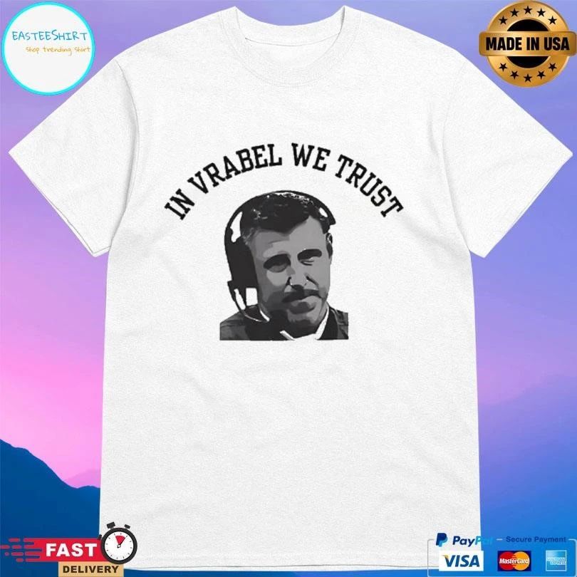 Mike Vrabel In Vrabel We Trust T-shirts