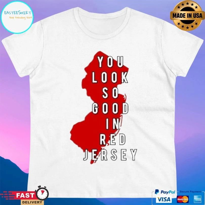 You Look So Good In Red Jersey T-shirts
