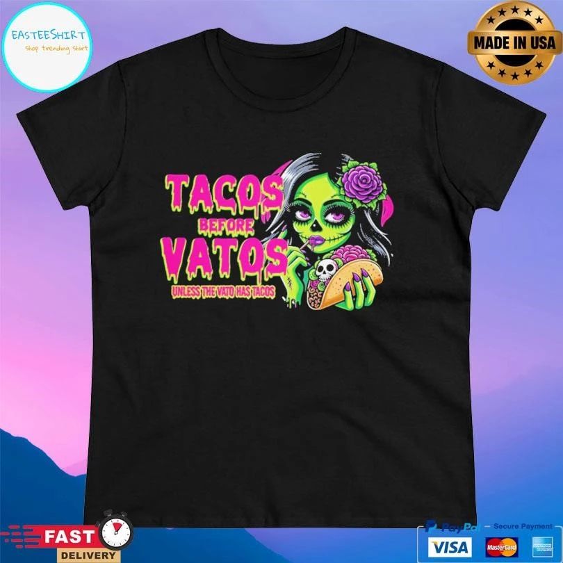 Tacos Before Vatos Unless The Vato Has Tacos T-shirts