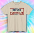 Defund Politicians USA Flag Patriotic Shirt | Anti-Government Tee | S-5XL