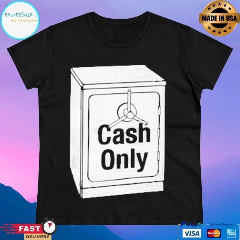 Cash Only Dist Cash Safe T-shirts