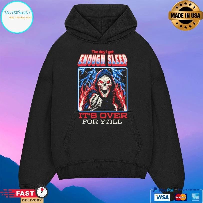 The Day I Get Enough Sleep It’s Over For Y’all Arigatees Studio T-shirts