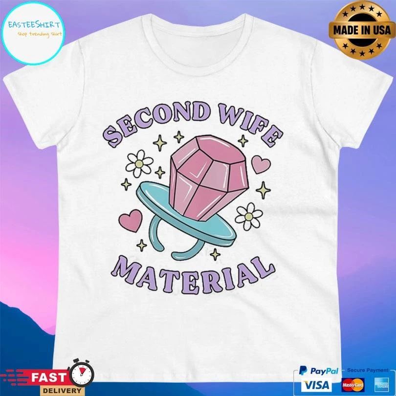 Second Wife Material T-shirts
