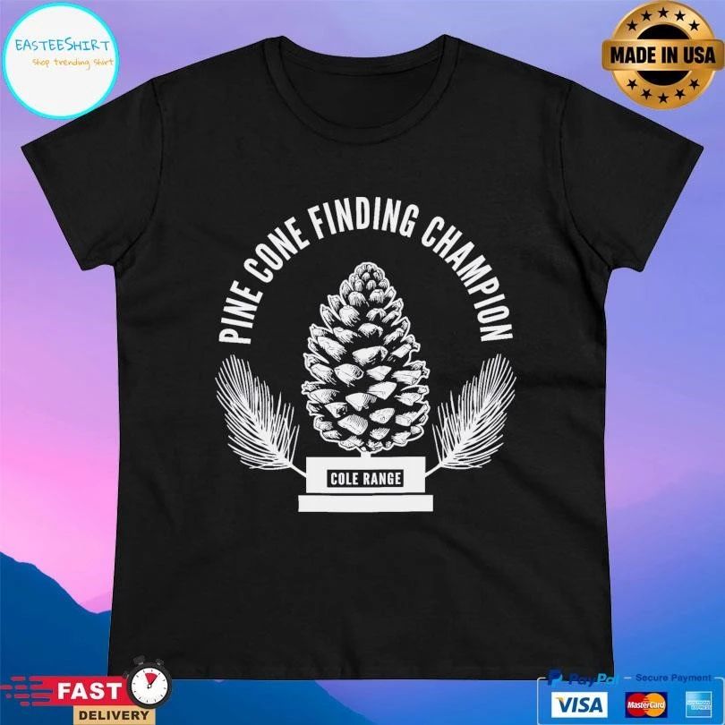 Pine Cone Finding Champion Cole Range T-shirts
