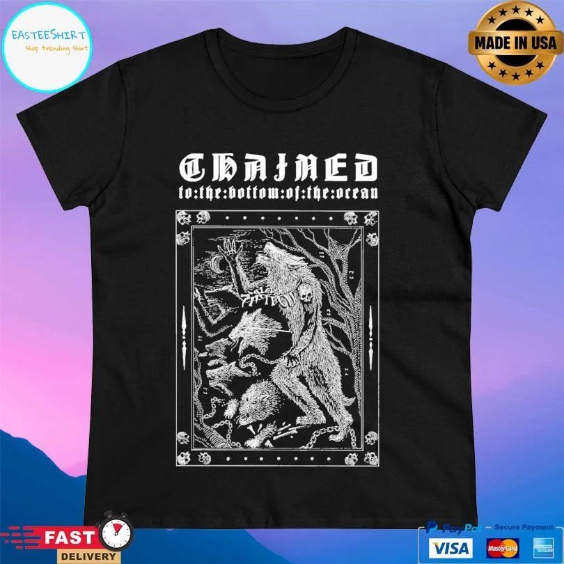 Chained To The Bottom Of The Ocean T-shirts