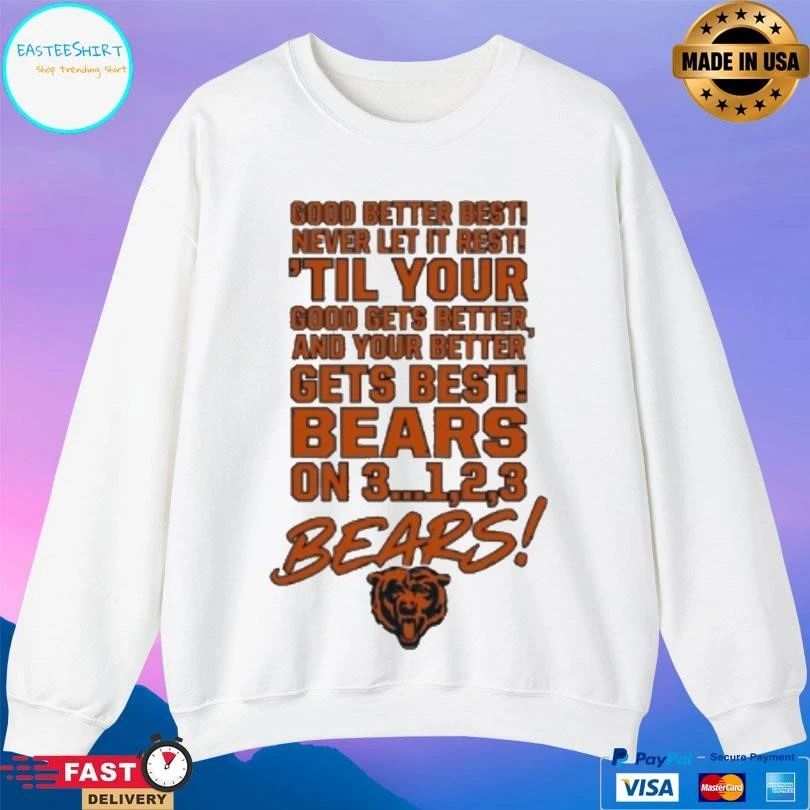 Good Better Best Never Let It Rest ’til Your Good Gets Better And Your Better Gets Best Bears On 3…1,2,3 Bears T-shirts