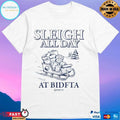 Sleigh All Day At Bidfta T-shirts