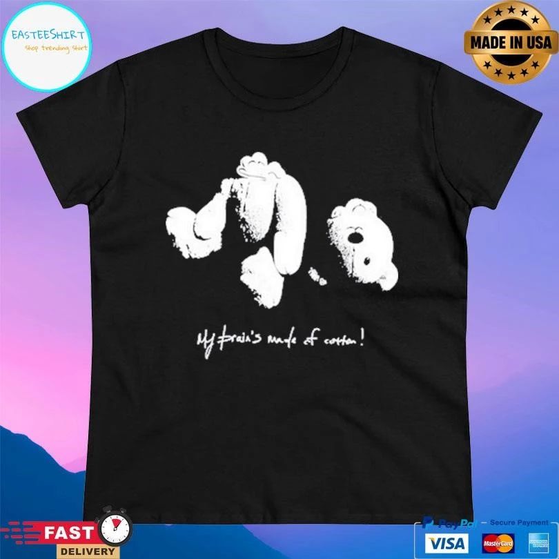 My Prain’s Made Of Cotton T-shirts