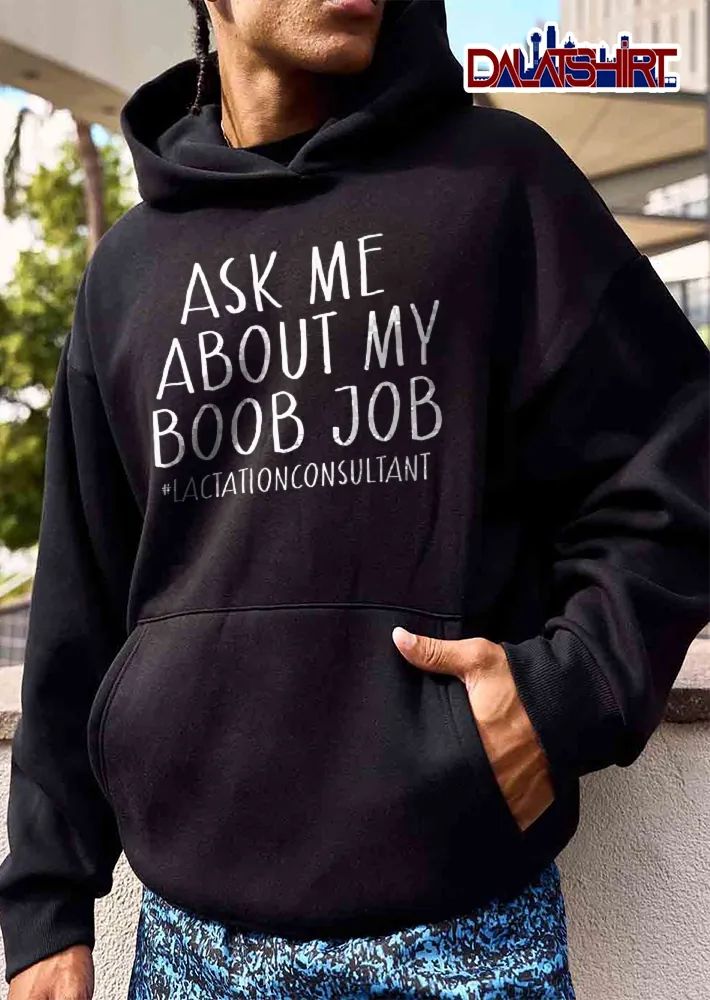 Ask Me About My Boob Job Lactationconsultant White Handwritten Text shirt