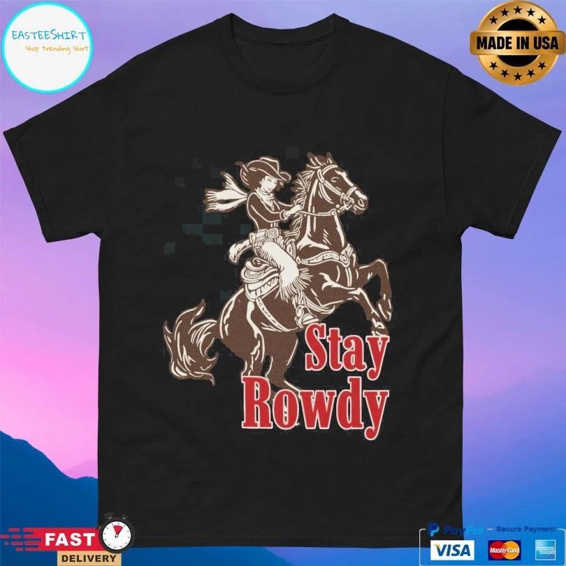 Stay Rowdy Cowgirl Ladies T-shirts