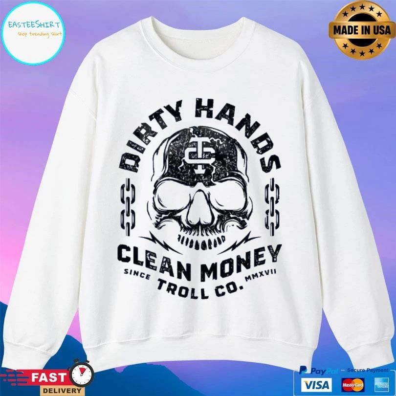 Dirty Hands Clean Money Troll Co Since MMXVII Skull T-shirts