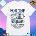For The Dads Haul It Home We’ve Got To Keep This Under An Hour Never Happens T-shirts