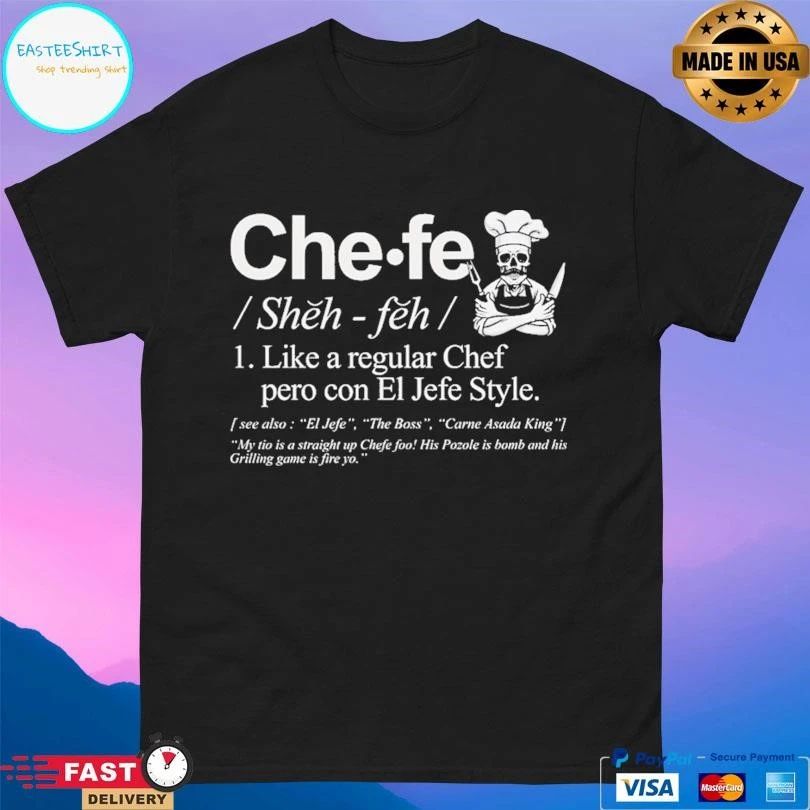 Chefe Definition Like A Regular Chef Pero Con El Jefe Style T-shirts