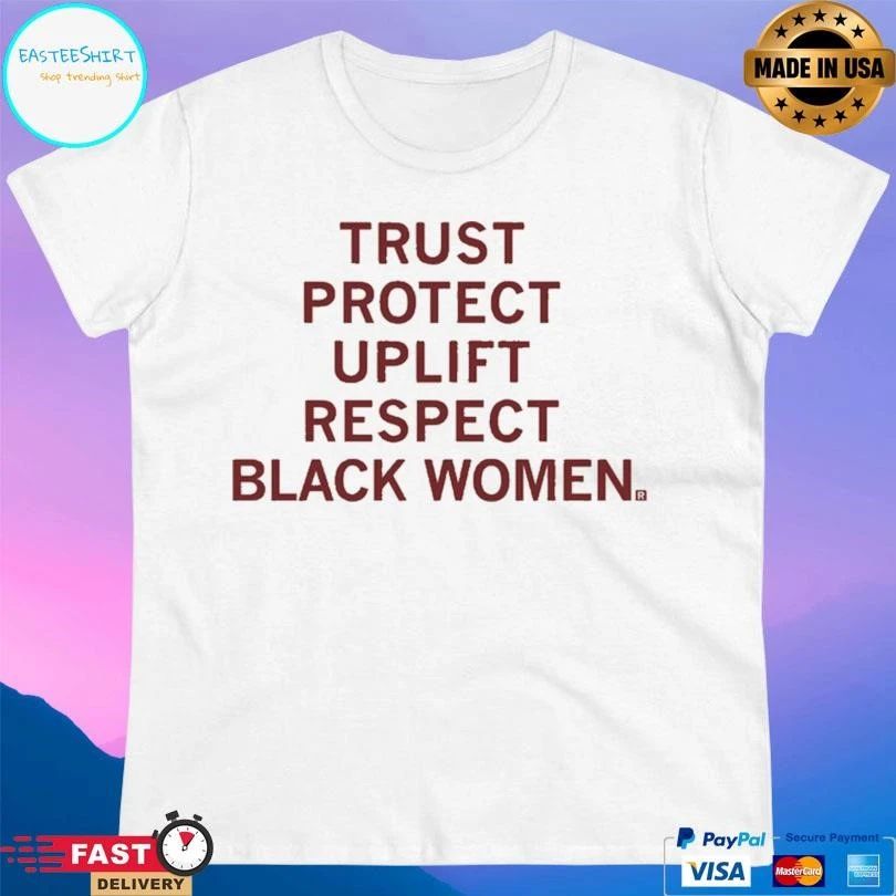 Trust Protect Uplift Respect Black Women T-shirts