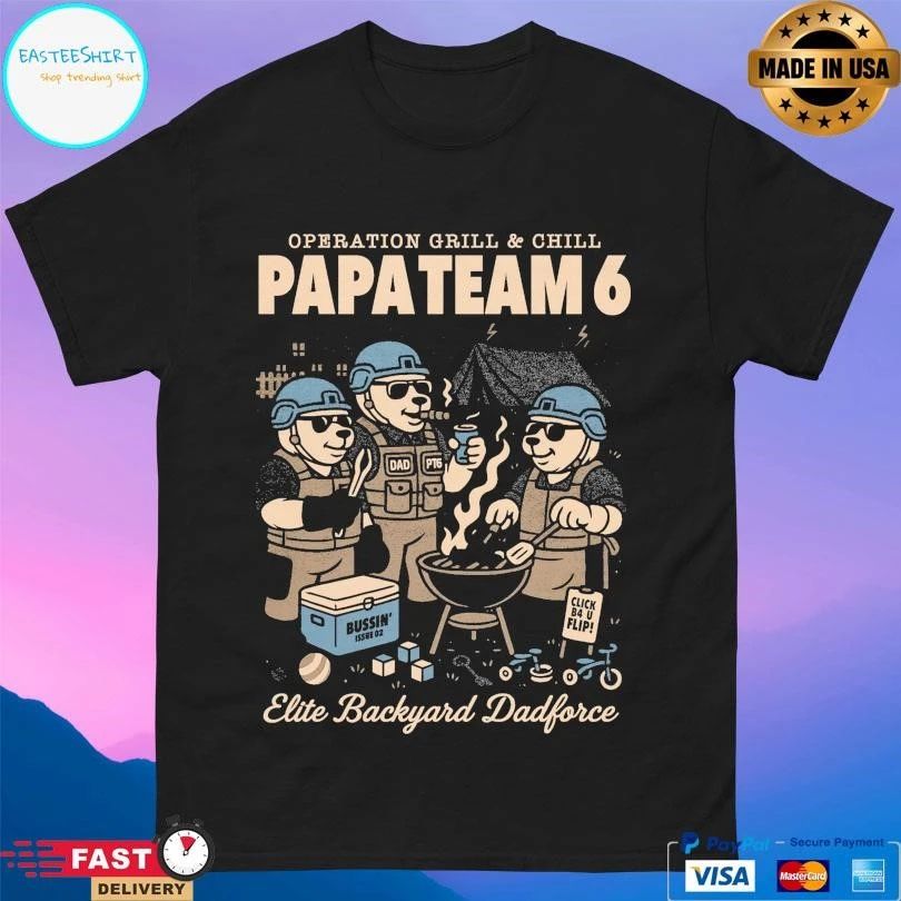 Operation Grill And Chill Papa Team 6 Elite Backyard Dadforce T-shirts