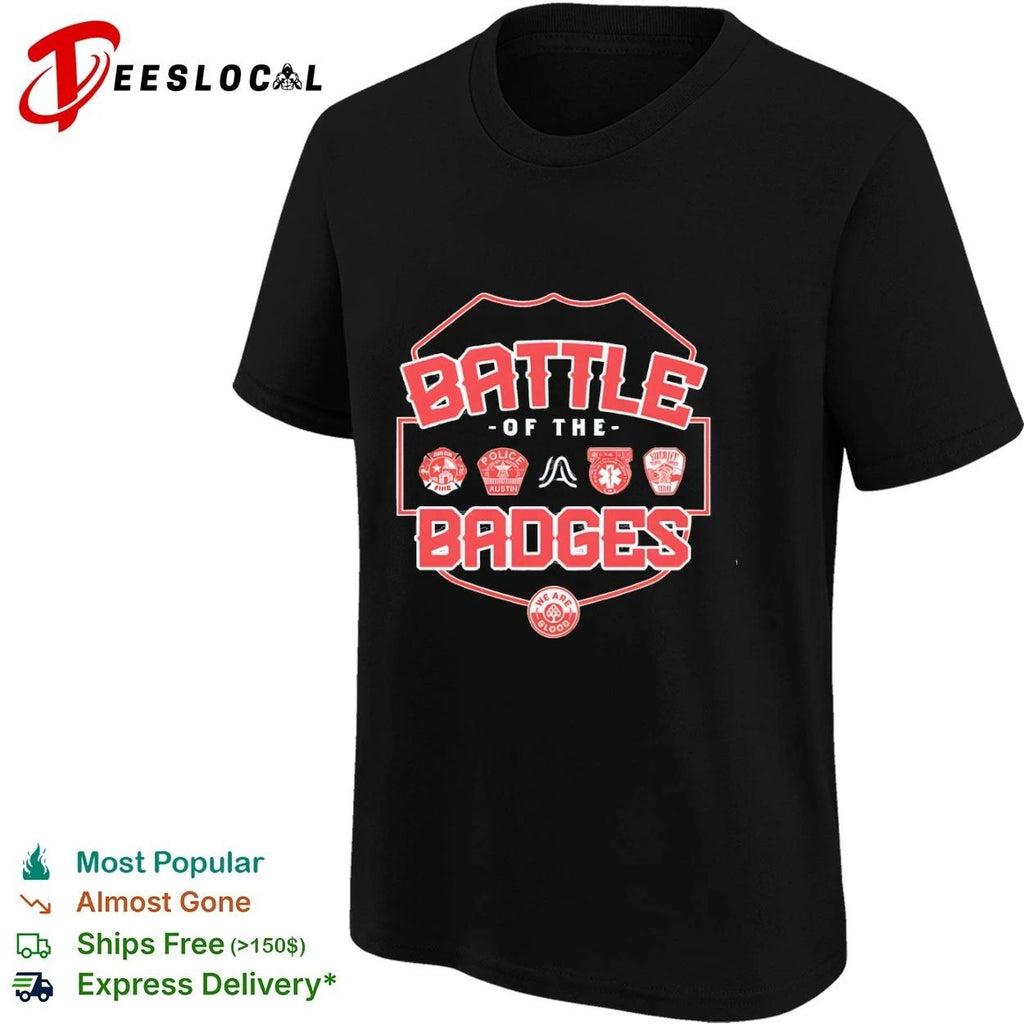 Battle of the Badges Austin Fire Police Sheriff We Are Blood T-shirt