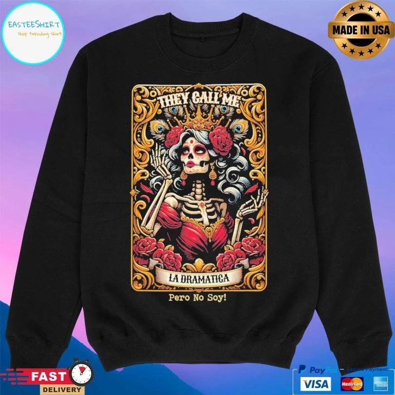 They Call Me La Dramatica Pero No Soy Skeleton T-shirts