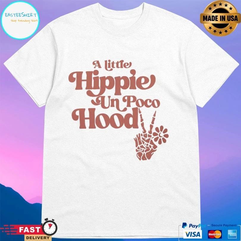 A Little Hippie Un Poco Hood T-shirts