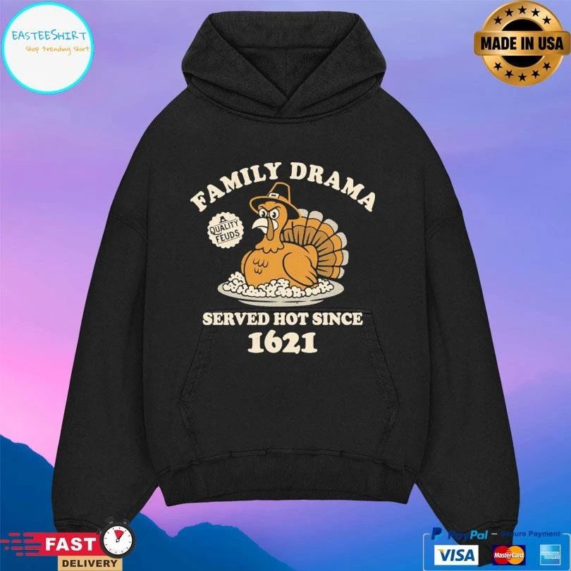 Family Drama Served Hot Since 1621 Quality Feuds T-shirts