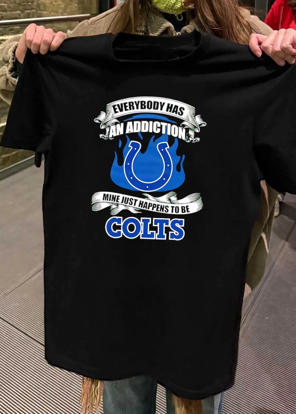 Colts Fan Apparel Everybody Has An Addiction Mine Just Happens To Be Colts Shirt