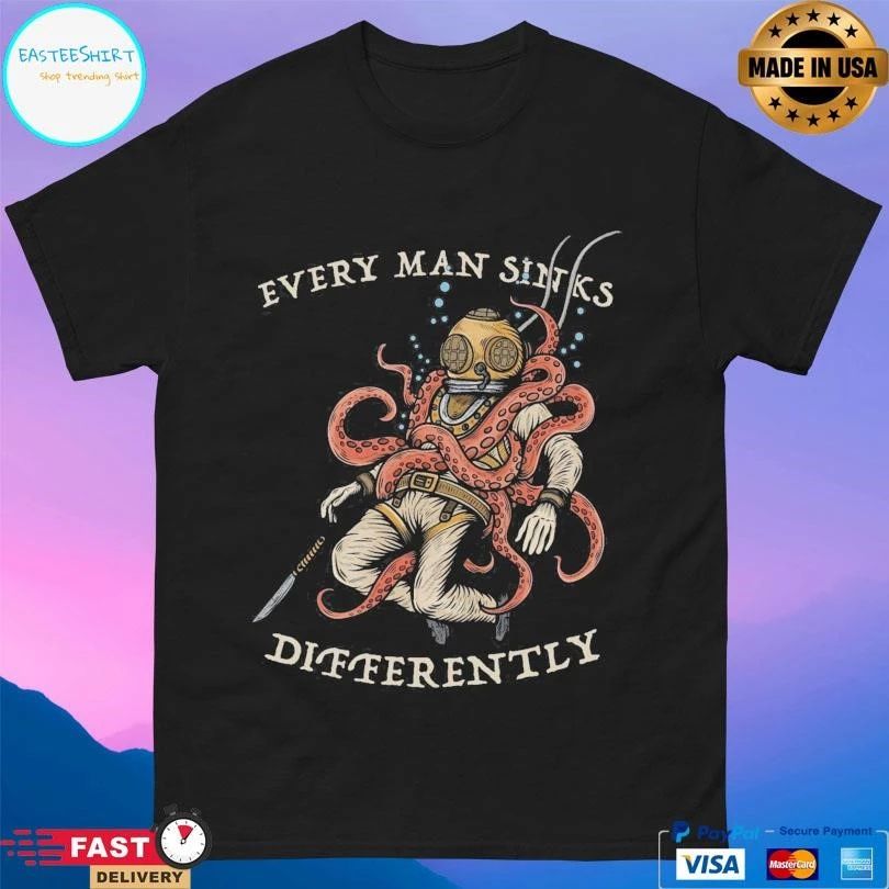 Every Man Sink Differently T-shirts