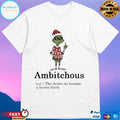 Grinch Middle Finger Ambitchous The Desire To Become A Better Bitch Santa Christmas 2025 T-shirts