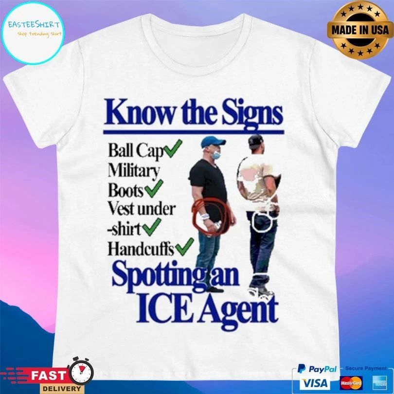 Know The Signs Spotting An Ice Agent Ball Cap Military Boots Vest Under T-shirts Handcuffs T-shirts