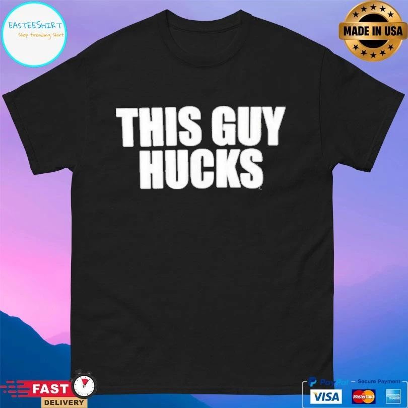 This Guy Hucks T-shirts