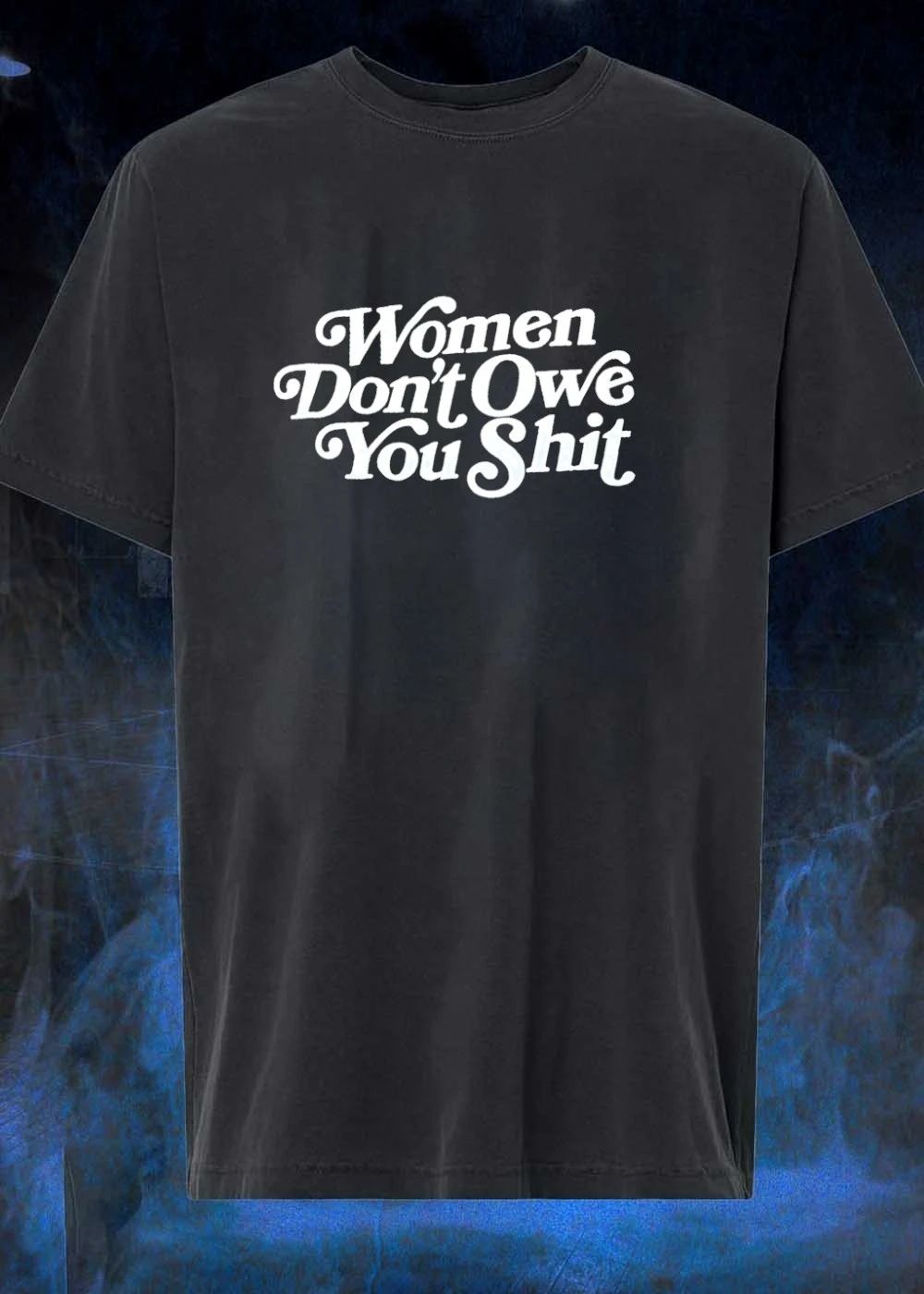 Women Don’t Owe You Shit Women shirt