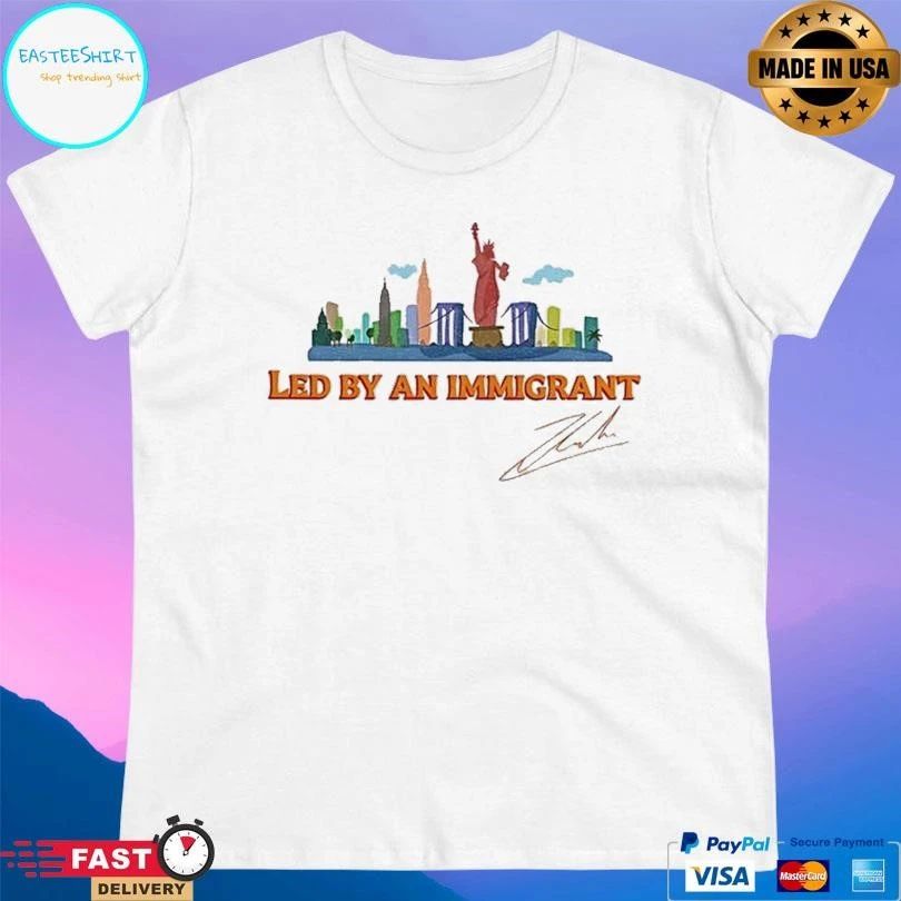 Zohran Mamdani New York City Led By An Immigrant Signature T-shirts