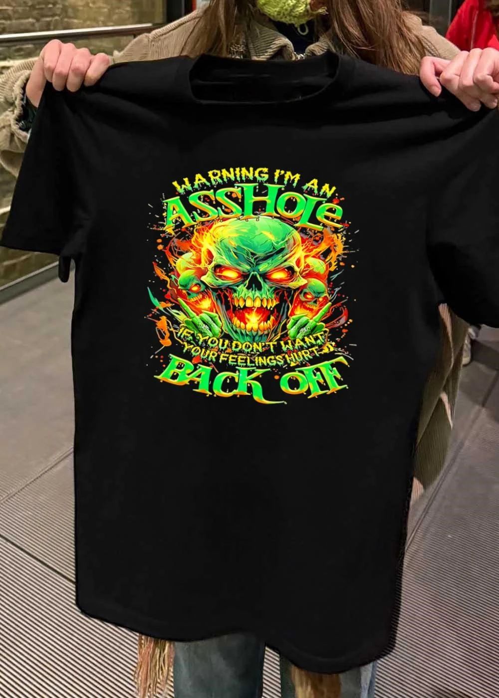Warning I’m an Asshole if You Don’t Want Your Feelings Hurt Back Off Skull shirt